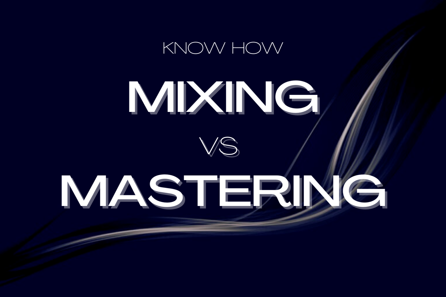KNOW HOW MIXING VS MASTERING Artisan Music